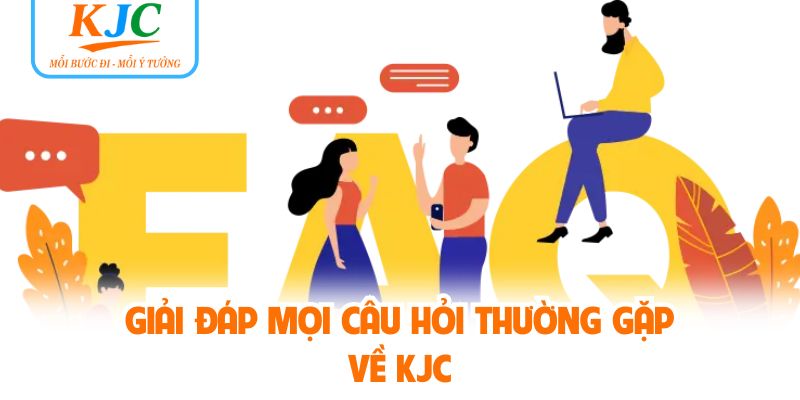 Giải đáp mọi câu hỏi thường gặp về KJC